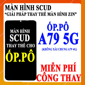 Màn hình Scud cho Oppo A79 5G